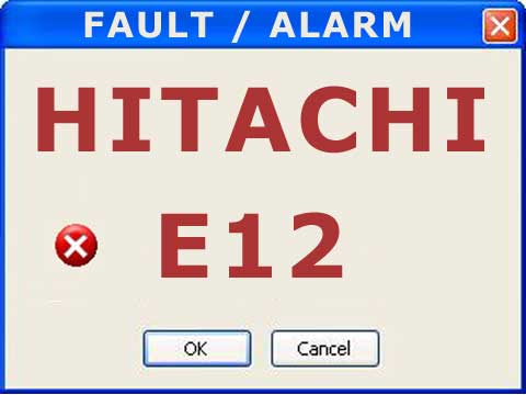 Hitachi alarm or fault E12