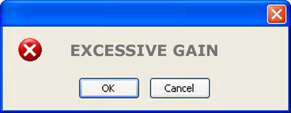 what does excessive gain mean